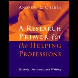 Research Primer for the Helping Professions  Methods, Statistics, and Writings