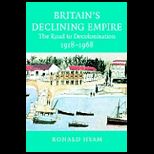 Britains Declining Empire The Road to Decolonisation, 1918 1968