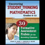 Uncovering Student Thinking in Mathematics, Grades 6 12 30 Formative Assessment Probes for the Secondary Classroom