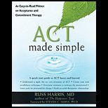 ACT Made Simple An Easy to Read Primer on Acceptance and Commitment Therapy