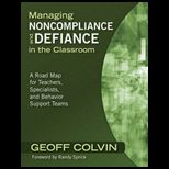 Managing Noncompliance and Defiance in the Classroom A Road Map for Teachers, Specialists, and Behavior Support Teams