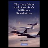 Iraq Wars and Americas Military Revolution