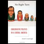 No Right Turn Conservative Politics in a Liberal America