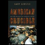 American Crucible  Race and Nation in the Twentieth Century
