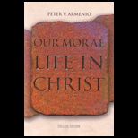 Our Moral Life in Christ (Third College Edition)