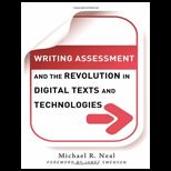 Writing Assessment and the Revolution in Digital Texts and Technologies