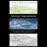 Internal Improvement  National Public Works and the Promise of Popular Government in the Early United States