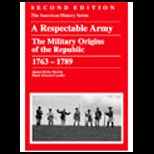 Respectable Army  Military Origins of the Republic, 1763 1789