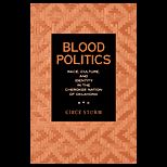 Blood Politics  Race, Culture, and Identity in the Cherokee Nation of Oklahoma
