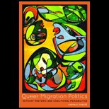 Queer Migration Politics  Activist Rhetoric and Coalitional Possibilities