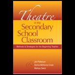 Theatre in Secondary School Classroom  Methods and Strategies for the Beginning Teacher