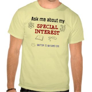 Ask me about my Special Interest T Shirt