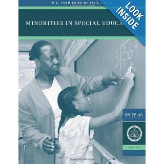 Minorities in Special Education A Briefing Before The United States Commission on Civil Rights December 3, 2007 U.S. Commission on Civil Rights 9781484993569 Books