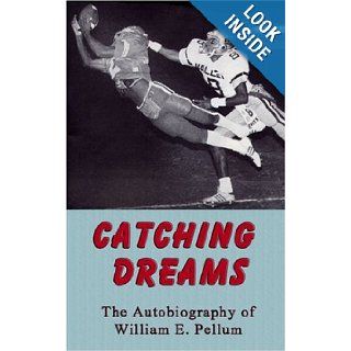 Catching Dreams The Autobiography of William E. Pellum William E. Pellum 9781598793918 Books