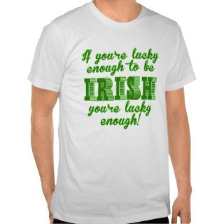If you're lucky enough to be Irish Tees