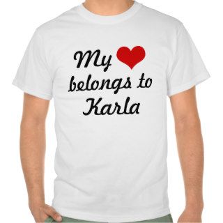 My heart belongs to Karla Tshirt