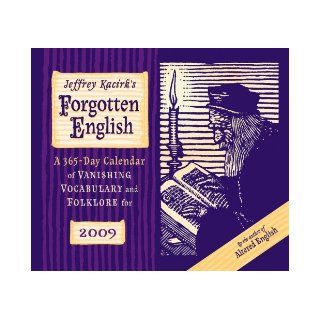 Jeffrey Kacirk's Forgotten English 2009 365 Day Tear Off Calendar Jeffery Kacirk 9780764942822 Books