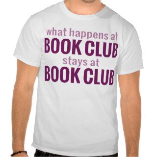 What Happens at Book Club Stays at Book Club Tshirt