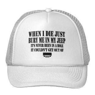 WHEN I DIE JUST BURY ME IN MY JEEP MESH HATS