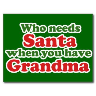 Who Needs Santa When You Have Grandma Postcards