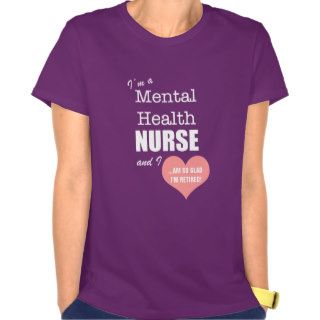 Mental Health Nurse So glad I'm retired/Humor Shirt