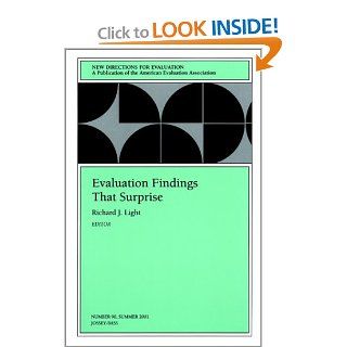 Evaluation Findings That Surprise New Directions for Evaluation, Number 90 (J B PE Single Issue (Program) Evaluation) (Issue 90) (9780787957926) Richard J. Light Books