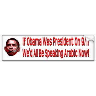 If Obama Was President on 9/11 Bumper Stickers