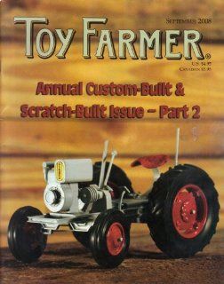 Toy Farmer (Annual Custom Built & Scratch Built Issue Part 2, September 2008, Volume 31, Number 9) Cathy Scheibe Books