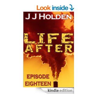 Life After Episode 18 (A Serial Novel) eBook JJ Holden Kindle Store