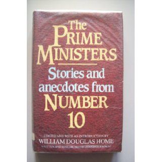 The Prime ministers Stories and anecdotes from Number 10 William Douglas Home 9780491030670 Books