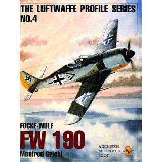 The Luftwaffe Profile Series Number 4 Focke Wulf Fw 190 Manfred Griehl, Number 4 in the Luftwaffe Profile Series describes the design and use of the Focke Wulf Fw 190. 9780887408175 Books