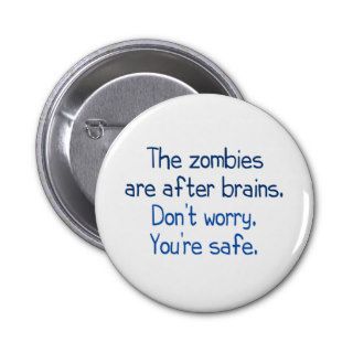 The zombies are after brains button
