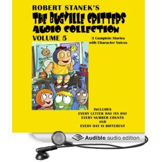 Bugville Critters Audio Collection 5 Every Letter Has Its Day, Every Number Counts, and Every Day Is Different (Audible Audio Edition) Robert Stanek, Victoria Charters Books