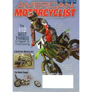 American Motorcyclist Magazine Magazine of the Motorcyclist Association, Volume 61, Number 6, June 2007 (The 112 Best Things to Happen to Motorcycling, The Classic Chopper, Plus New Bikes, Concept Bikes and More) Mark Turtle Jr. Books