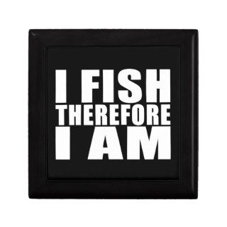Funny Fishing Quotes Jokes I Fish Therefore I am Trinket Boxes