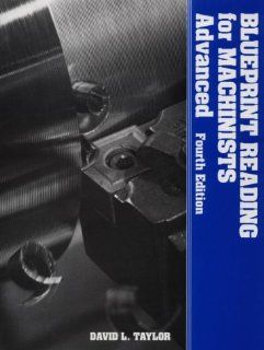 Blueprint Reading for Machinists Advanced David L. Taylor 9780827310872 Books