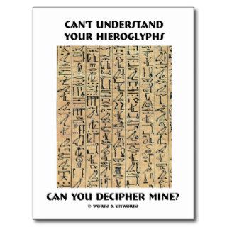 Can't Understand Your Hieroglyphs Decipher Mine? Post Cards