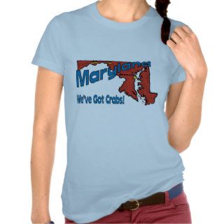 Maryland MD US Motto ~ We've Got Crabs T shirt
