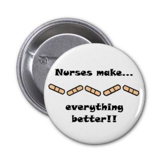 Nurses Make EVERYTHING Better Buttons