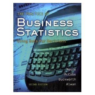 The Practice of Business Statistics  Using Data for Decisions (Book & CD) (9781429221504) David Moore, George McCabe, William M. Duckworth, Layth Alwan Books