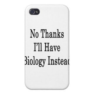 No Thanks I'll Have Biology Instead iPhone 4/4S Case