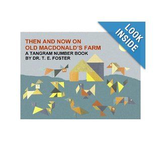 Then And Now On Old MacDonald's Farm A Tangram Number Book Dr. T. E. Foster 9781419649165 Books
