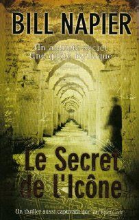 Le Secret de l'Icône (French Edition) Bill Napier 9782352881742 Books