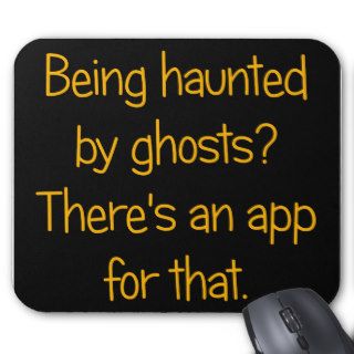 Being haunted by ghosts? mousepad