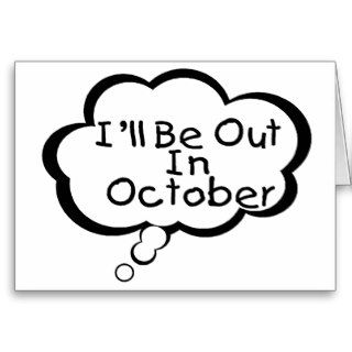 I'll Be Out In October Cards