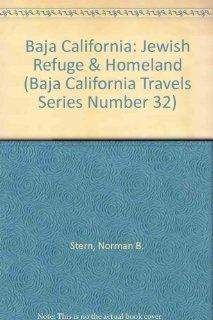 Baja California Jewish Refuge & Homeland (Baja California Travels Series Number 32) Norman B. Stern 9780870932328 Books