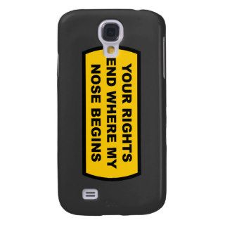 Your rights end where my nose begins samsung galaxy s4 cases
