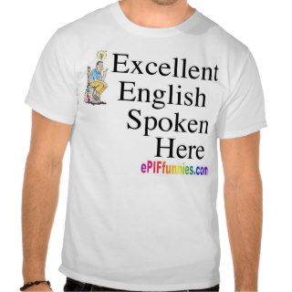 "Excellent English Spoken Here" Tee Shirt