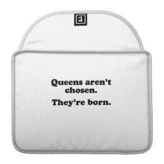 Queens aren't chosen they're born sleeve for MacBook pro