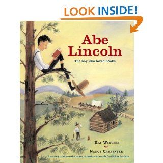 Abe Lincoln The Boy Who Loved Books Kay Winters, Nancy Carpenter 9781416912682 Books